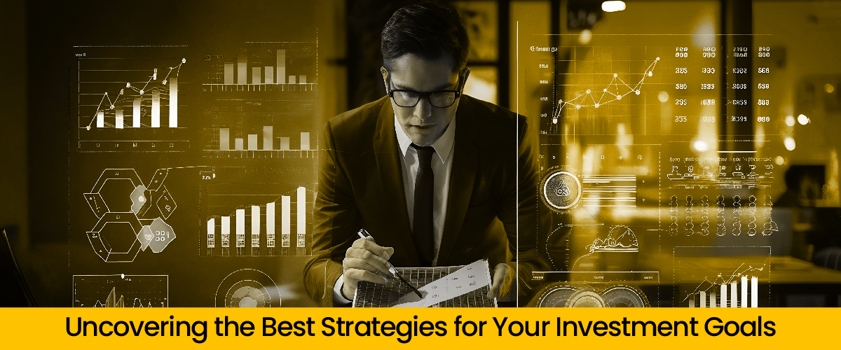 Uncovering the Best Strategies for Your Investment Goals
